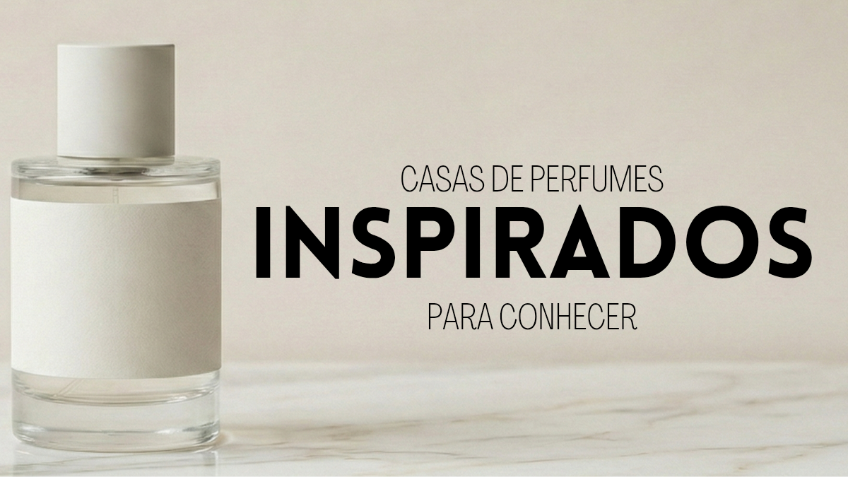 Casas de perfumes inspirados que valem conhecer